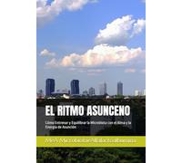 EL RITMO ASUNCENO: Cómo Entrenar y Equilibrar la Microbiota con el Alma y la Energía de Asunción