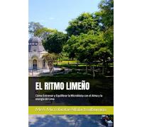EL RITMO LIMEÑO: Cómo Entrenar y Equilibrar la Microbiota con el Alma y la energía de Lima
