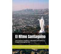 El Ritmo Santiaguino: Cómo Entrenar Y Equilibrar La Microbiota Con El Alma Y La Energía De Santiago De Chile