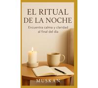 El Ritual de la Noche: Encuentra calma y claridad al final del día