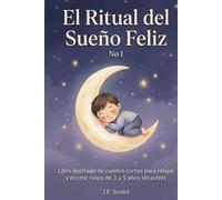 El Ritual del Sueño Feliz: Libro ilustrado de cuentos cortos para relajar y dormir niños de 3 a 5 años sin estrés No 1