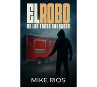 El Robo de los Tacos Sagrados: Una novela inspirada en solo un hecho real: Se robaron el puesto de tacos de una iglesia.