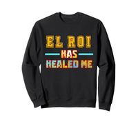 El Roi Has Healed Me - What God cannot Do Does Not Exist Sweatshirt