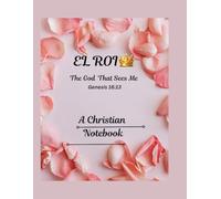 EL ROI: What God Cannot Do Does Not Exist. A 100-Page Christian Notebook of Faith, Declarations, and Scripture