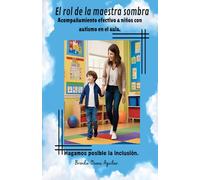 El rol de la maestra sombra: Acompañamiento efectivo a niños con autismo en el aula