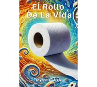 El Rollo de la Vida: El Extraño Secreto del Papel Higiénico Que Te Hará Replantear Tu Vida y la Forma en Que Percibes el Tiempo