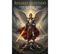 EL ROSARIO MEDITADO DE SAN MIGUEL ARCÁNGEL: COLECCIÓN ARCÁNGELES