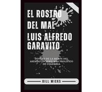El Rostro del Mal Luis Alfredo Garavito: Dentro de la Mente del Asesino en Serie Más Prolífico de Colombia