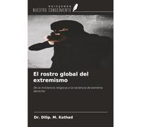 El rostro global del extremismo: De la militancia religiosa a la violencia de extrema derecha