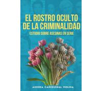 El rostro oculto de la criminalidad: Estudio sobre asesinas en serie
