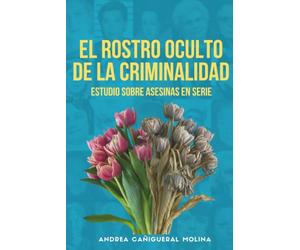 El rostro oculto de la criminalidad: Estudio sobre asesinas en serie