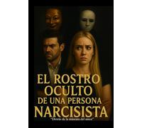 El Rostro Oculto de una persona Narcisista: "Detrás de la máscara del amor."