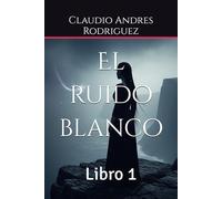 El ruido blanco: Libro 1