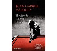 El ruido de las cosas al caer: 2011 (Best Seller)