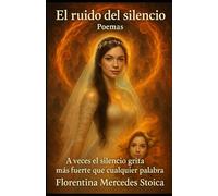 El Ruido del Silencio: Poemas
