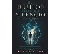 El Ruido Detrás del Silencio: Historia de un desconocido