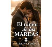 El rumor de las mareas: Una novela de segundas oportunidades, miedos y el valor de volver a empezar (Amar para sanar)