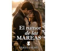 El rumor de las mareas: Una novela de segundas oportunidades, miedos y el valor de volver a empezar (Amar para sanar)