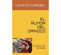 EL RUMOR DEL ORINOCO: La aventura de Venezuela