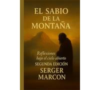 El Sabio de la Montaña.: Reflexiones bajo el cielo abierto. Segunda Edición (La reunión de las Almas)