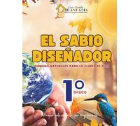 EL SABIO DISEÑADOR 1: Ciencias Naturales para la gloria de Dios