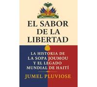 El Sabor de la Libertad: La Historia de la Sopa Joumou y el Legado Global de Haití