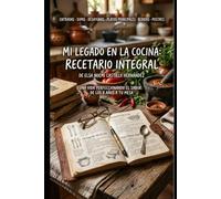 El Sabor de una Vida: Mi Colección Personal de Recetas: De los primeros apuntes a los ocho años hasta la mesa de hoy