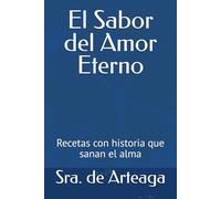 El Sabor del Amor Eterno: Recetas con historia que sanan el alma