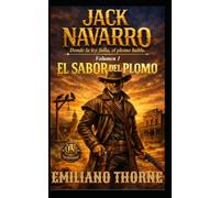EL SABOR DEL PLOMO: Donde la ley falla, el plomo habla (JACK NAVARRO)