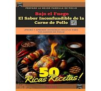 El Sabor Inconfundible de la Carne de Pollo Bajo el Fuego Vol. 1 (El Sabor Inconfundible de la Carne Bajo el Fuego)