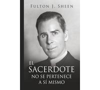 EL SACERDOTE NO SE PERTENECE A SI MISMO