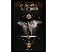 El Sacrificio del Cordero: El Musical