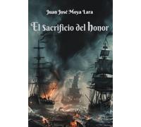 El sacrificio del honor: Una novela sobre la batalla de Trafalgar (Las heridas de los imperios)