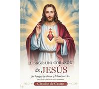 El Sagrado Corazón de Jesús. Ilustraciones a **COLOR**. Las 12 Promesas del Sacratísimo Corazón y el arte de consolarlo. Escrito por un devoto. Letra ... of jesus (LIBROS DE CRECIMIENTO ESPIRITUAL)