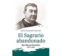 El Sagrario abandonado: San Manuel González (1877-1940): 870 (dBolsillo)