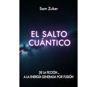 EL SALTO CUANTICO: DE LA FICCION AL LA ENERGIA GENERADA POR FUSION