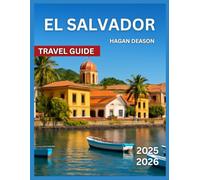 El Salvador Travel Guide 2025/2026: Top Attractions, Hidden Gems & Off-the-Beaten-Path Spots, Outdoor Activities & Nature, City Highlights,Things To ... Palace, Suchitoto Colonia (EXPLORE THE GLOBE)