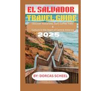 EL SALVADOR TRAVEL GUIDE 2025: Discover Volcanoes, Surf, Coffee Trails & Culture in the Heart of Central America