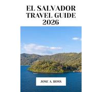 EL SALVADOR TRAVEL GUIDE 2026