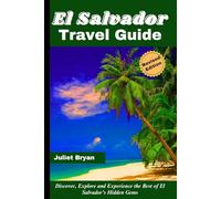 El Salvador Travel Guide: Discover, Explore and Experience the Best of El Salvador’s Hidden Gems (Revised Edition) (World Heritage Travel Guide)