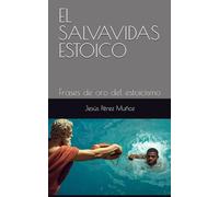 EL SALVAVIDAS ESTOICO: FRASES DE ORO DEL ESTOICISMO