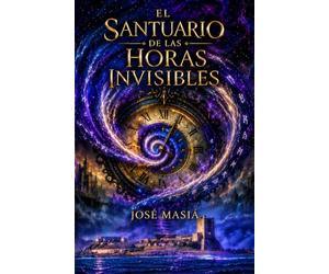 EL SANTUARIO DE LAS HORAS INVISIBLES