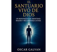 El Santuario Vivo de Dios: Un Manifiesto de Identidad, Misión, y Recompensa Divina