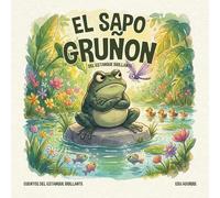 El Sapo Gruñon del estanque brillante (Cuentos del estanque brillante)