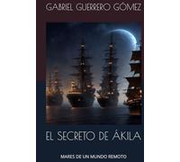 EL SECRETO DE ÁKILA: MARES DE UN MUNDO REMOTO