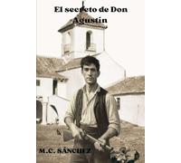 El secreto de Don Agustín (Vidas recordadas con retazos de la historia)