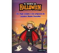 El Secreto de Halloween: Un Cuento Infantil Ilustrado para Niños y Niñas de 3-5 Años sobre el Origen Real y la Historia de la Fiesta en español: Perfecto para Leer en Familiao antes de ir a dormir.