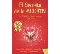 El secreto de la Acción: Los 7 hábitos de las personas vigorosas (Encuentra tu amor ideal)