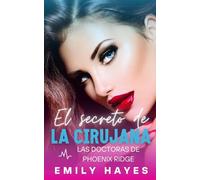 El secreto de la cirujana: Romance lésbico entre cirujanas - amor prohibido, secretos familiares y descubrimiento personal (Las doctoras de Phoenix Ridge)