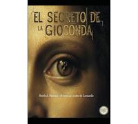 El Secreto de la Gioconda: Sherlock Holmes y el mensaje oculto de Leonardo